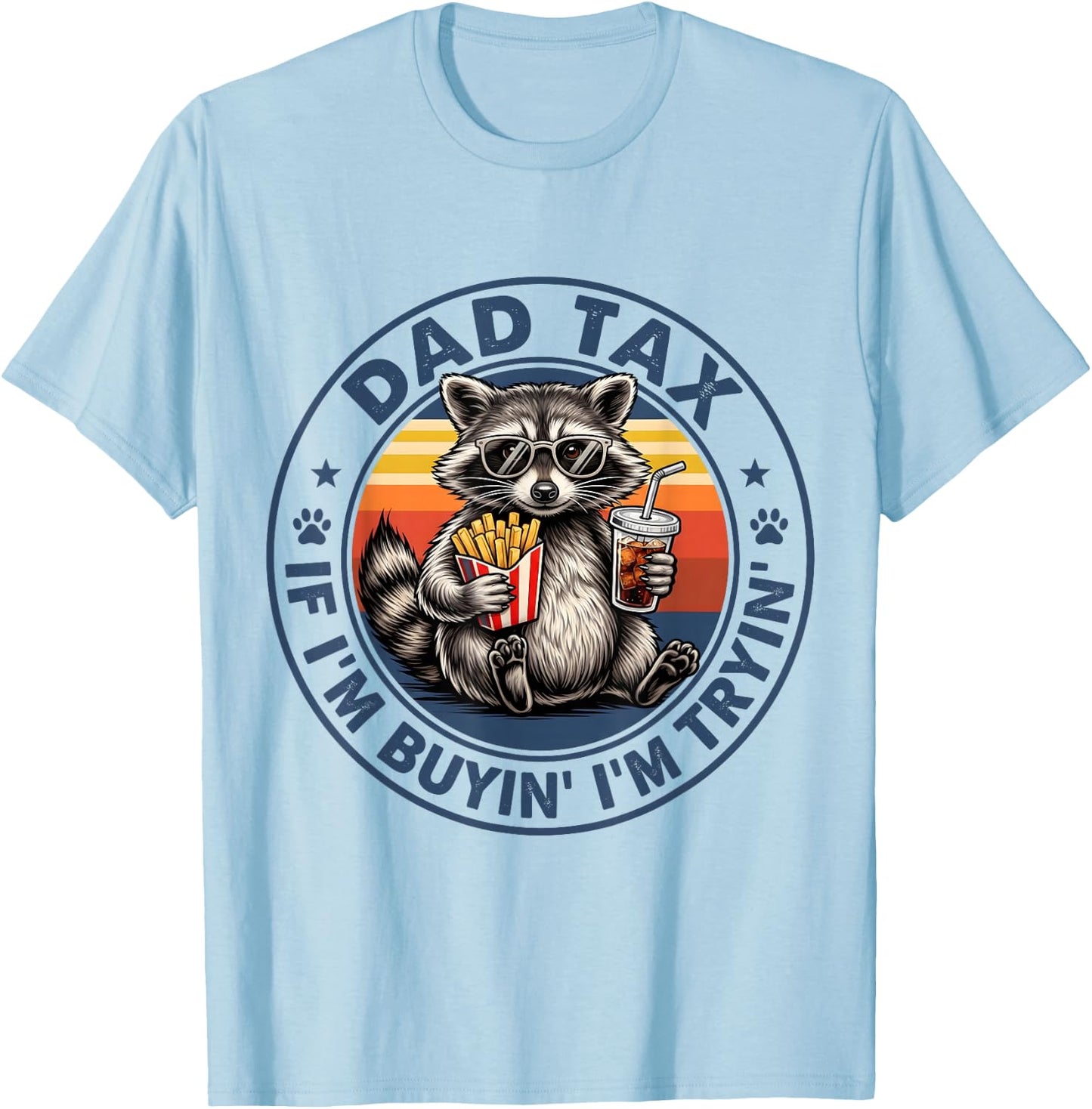 Dad Tax If I'm Buying I'm Trying Funny Fathers Day Dad Humor T-Shirt - T-Shirt | Light Blue