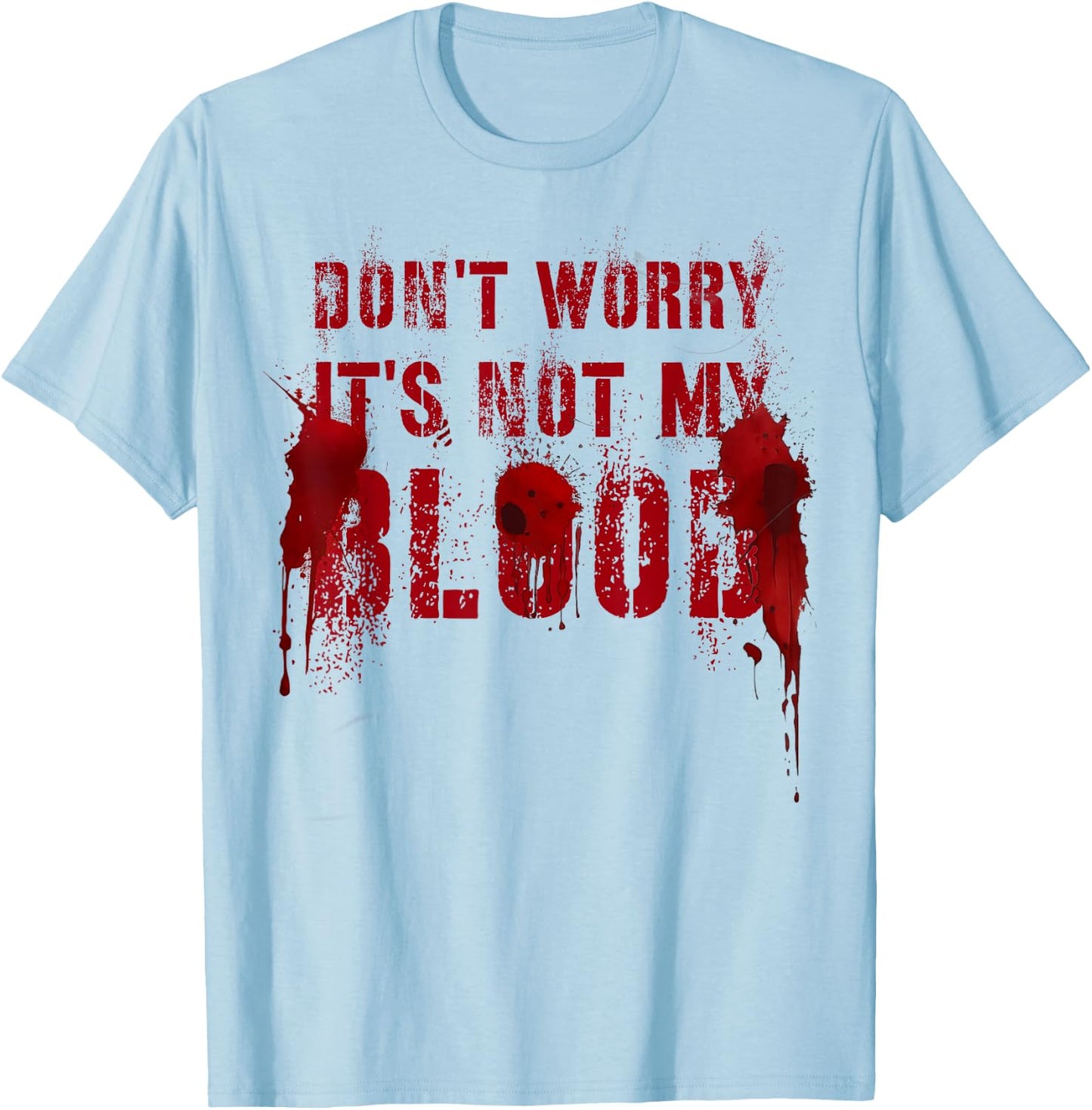 Funny DON'T WORRY IT'S NOT MY BLOOD Film Buff Vigilante Gag T-Shirt - T-Shirt | Light Blue