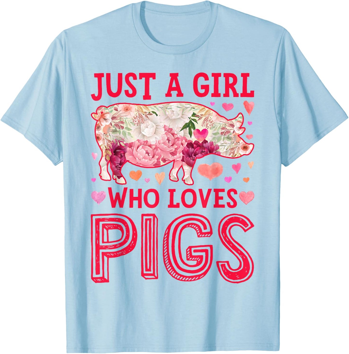 Pig Just A Girl Who loves Pigs Women Farm Farmer Flower T-Shirt - T-Shirt | Light Blue