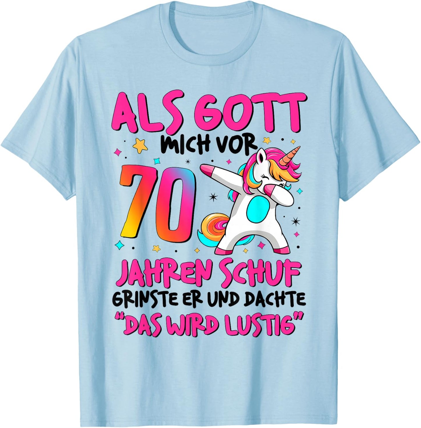 70 Geburtstag Frauen 70 Jahre Frau 70Er Das Wird Lustig T-Shirt - T-Shirt | Light Blue
