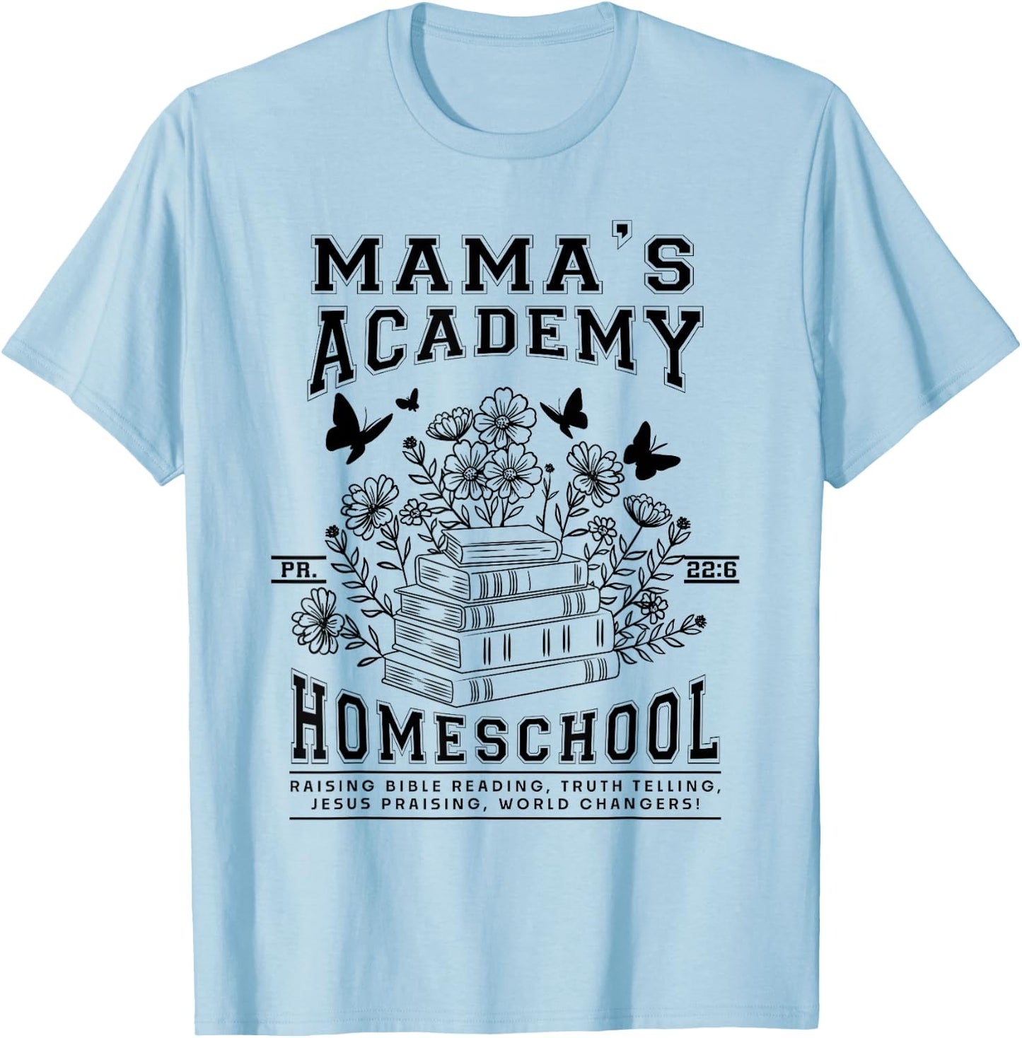 Mama's Academy Homeschool Homeschooling Mama Christian Mom T-Shirt - T-Shirt | Light Blue