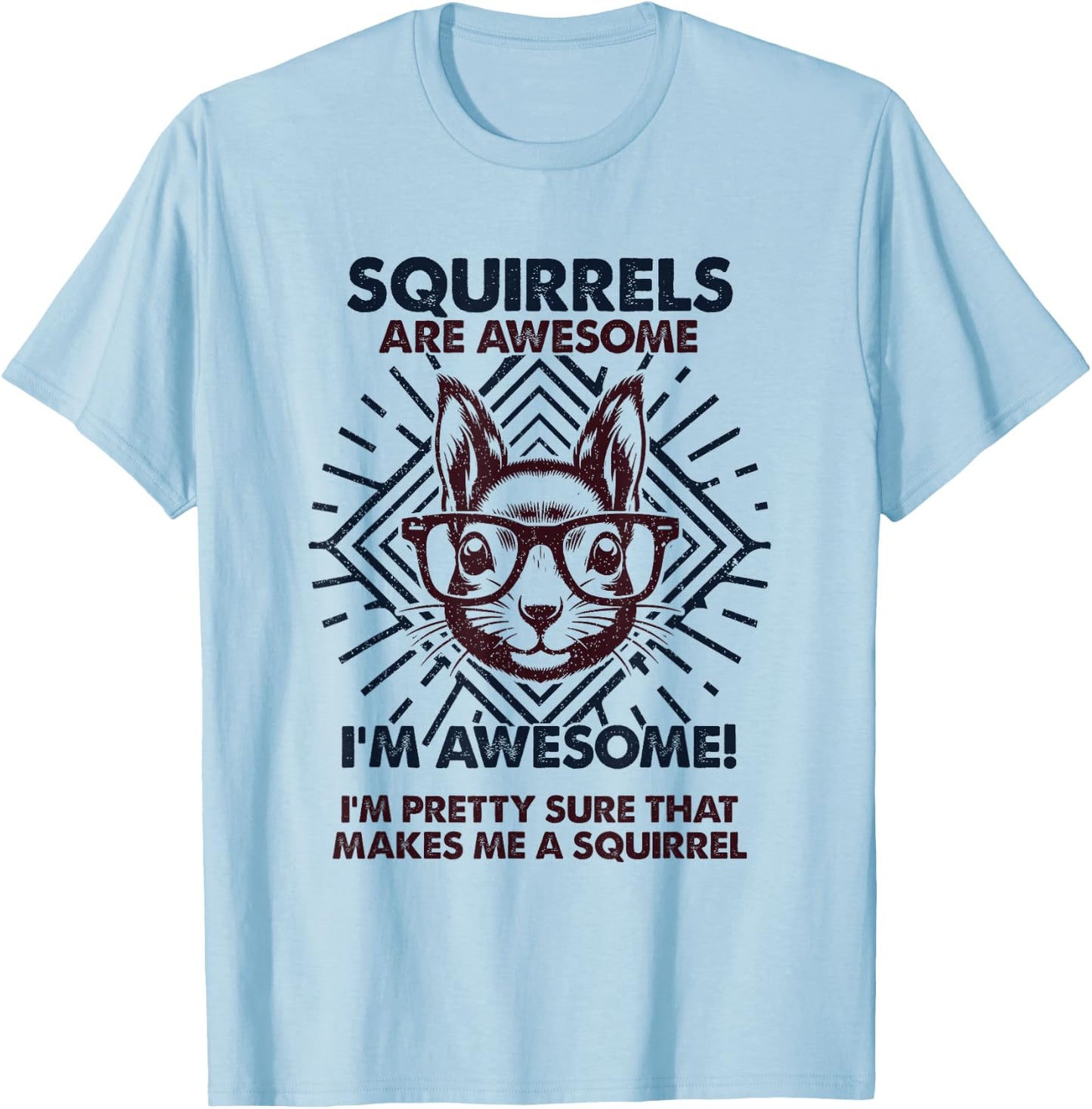 Squirrels Are Awesome - Funny Squirrel Mom Dad T-Shirt - T-Shirt | Light Blue