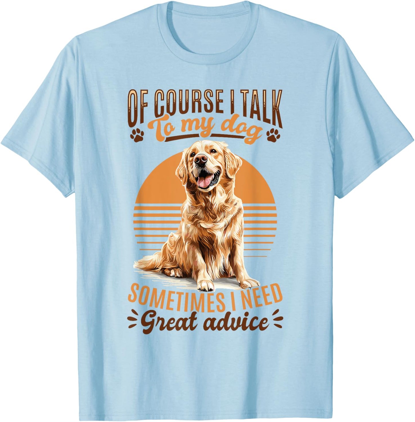 Golden Retriever Dog Breed Of course I talk to my dog T-Shirt - T-Shirt | Light Blue