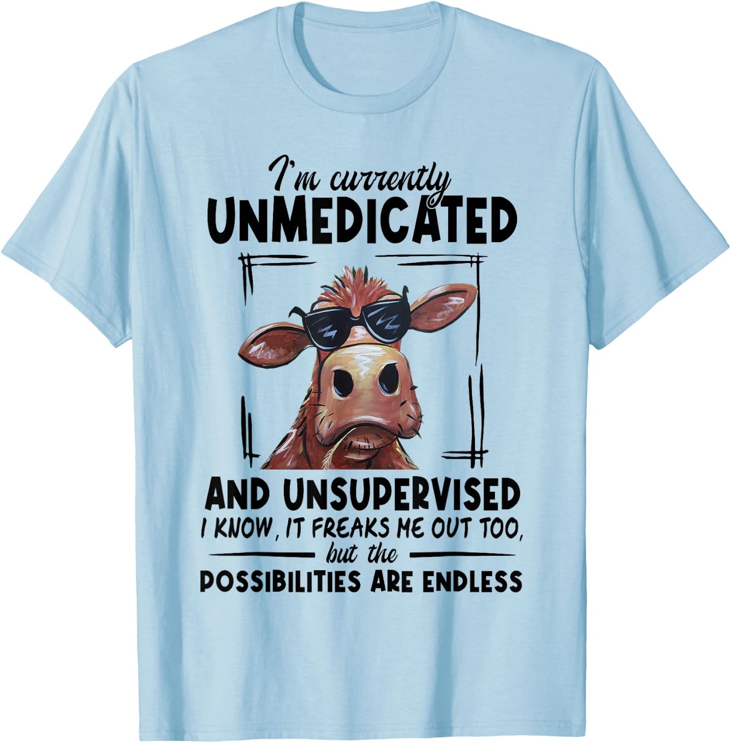 Cow I'm Currently Unmedicated And Unsupervised I Know It T-Shirt - T-Shirt | Light Blue