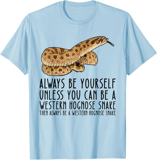 Be Yourself Always And Be A Western Hognose Snake T-Shirt - T-Shirt | Light Blue