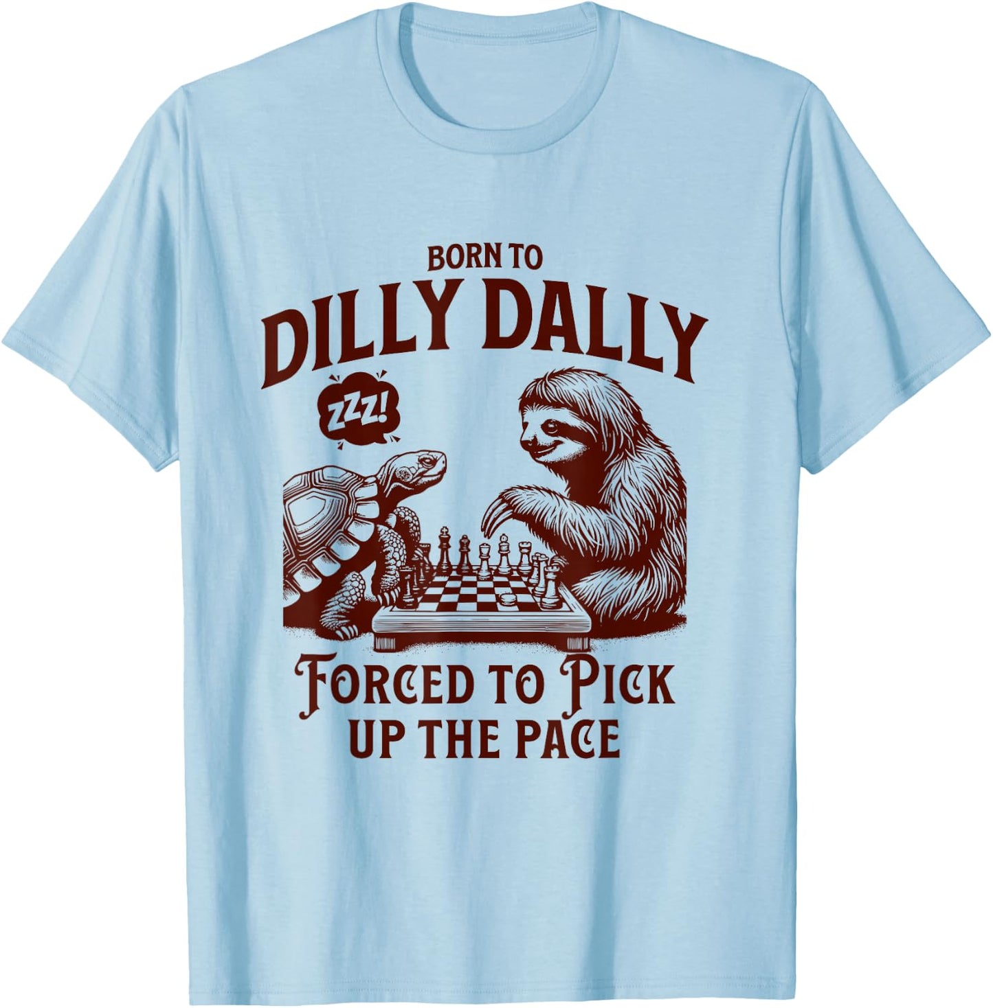 Born around dilly dally forced to pick up the tempo sloth snail T-Shirt - T-Shirt | Light Blue