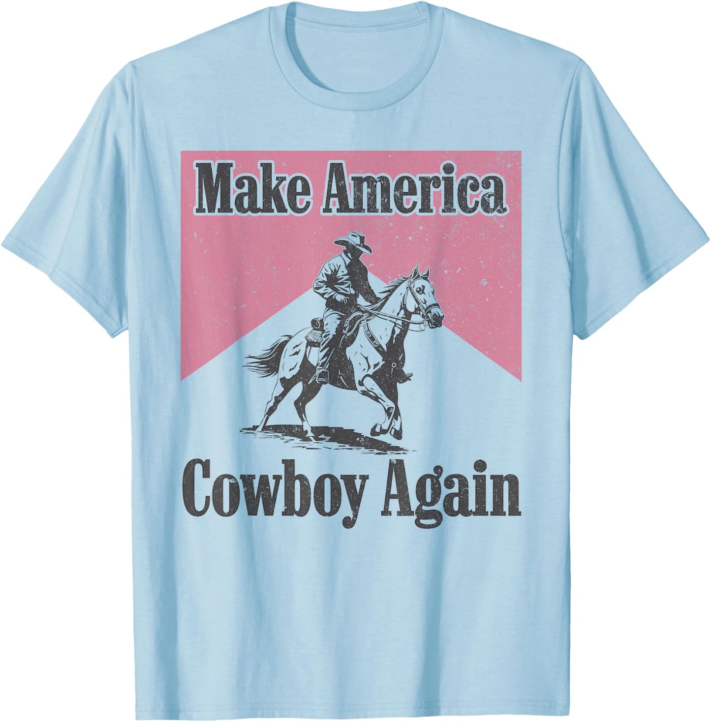 Makes America a Cowboy Again Western Life Country Cowgirls T-Shirt - T-Shirt | Light Blue