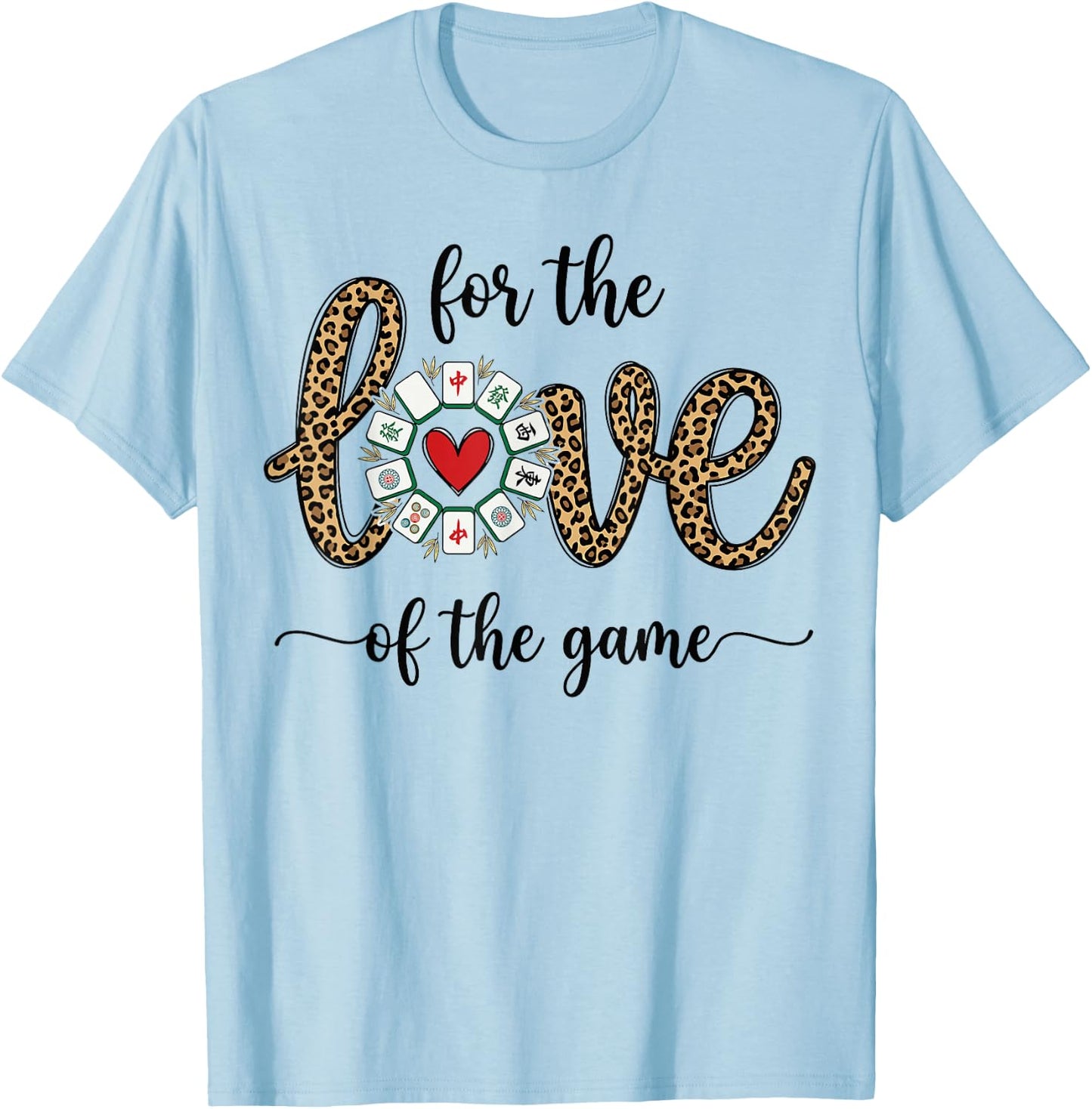 Love for The Game Mahjong Love Playing Chinese Game Funny T-Shirt - T-Shirt | Light Blue