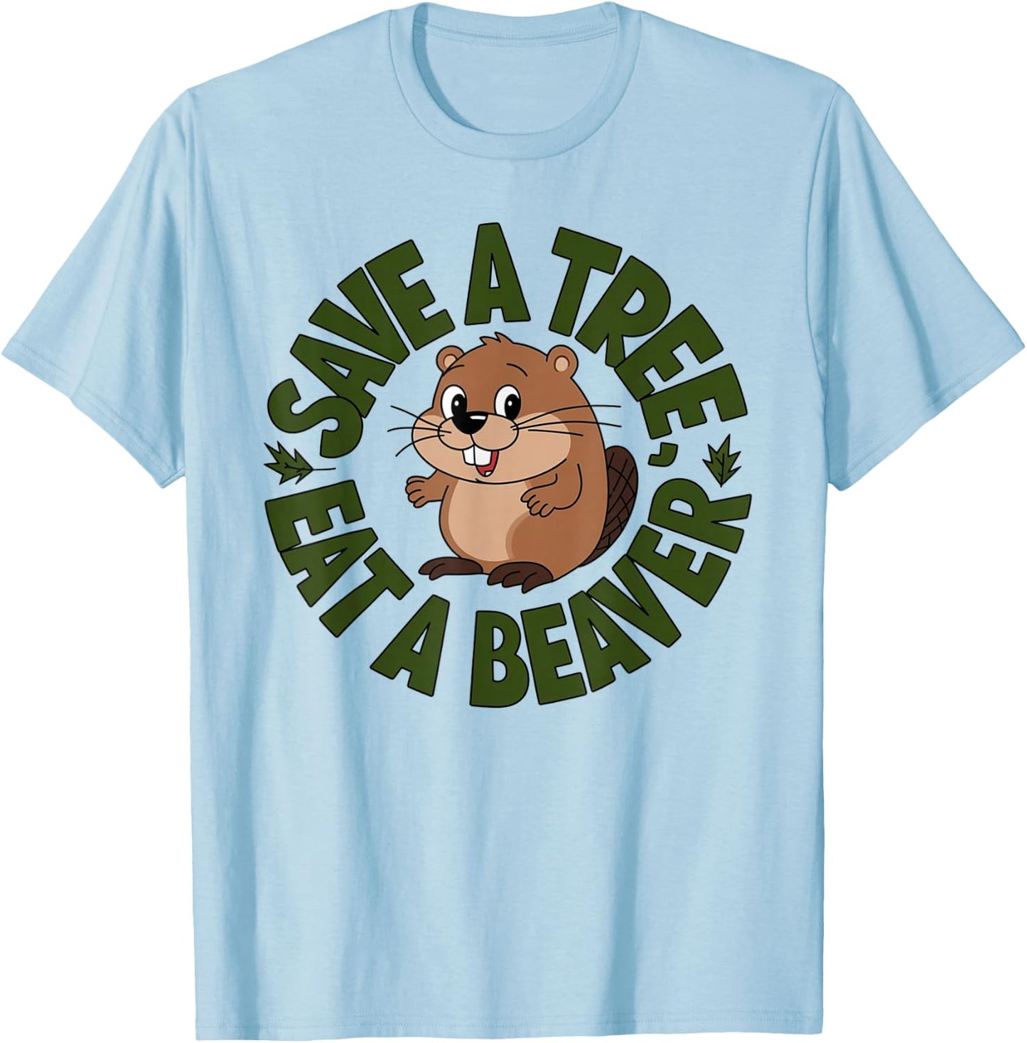 Funny Eat A Beaver Joke Save A Tree Design T-Shirt - T-Shirt | Light Blue