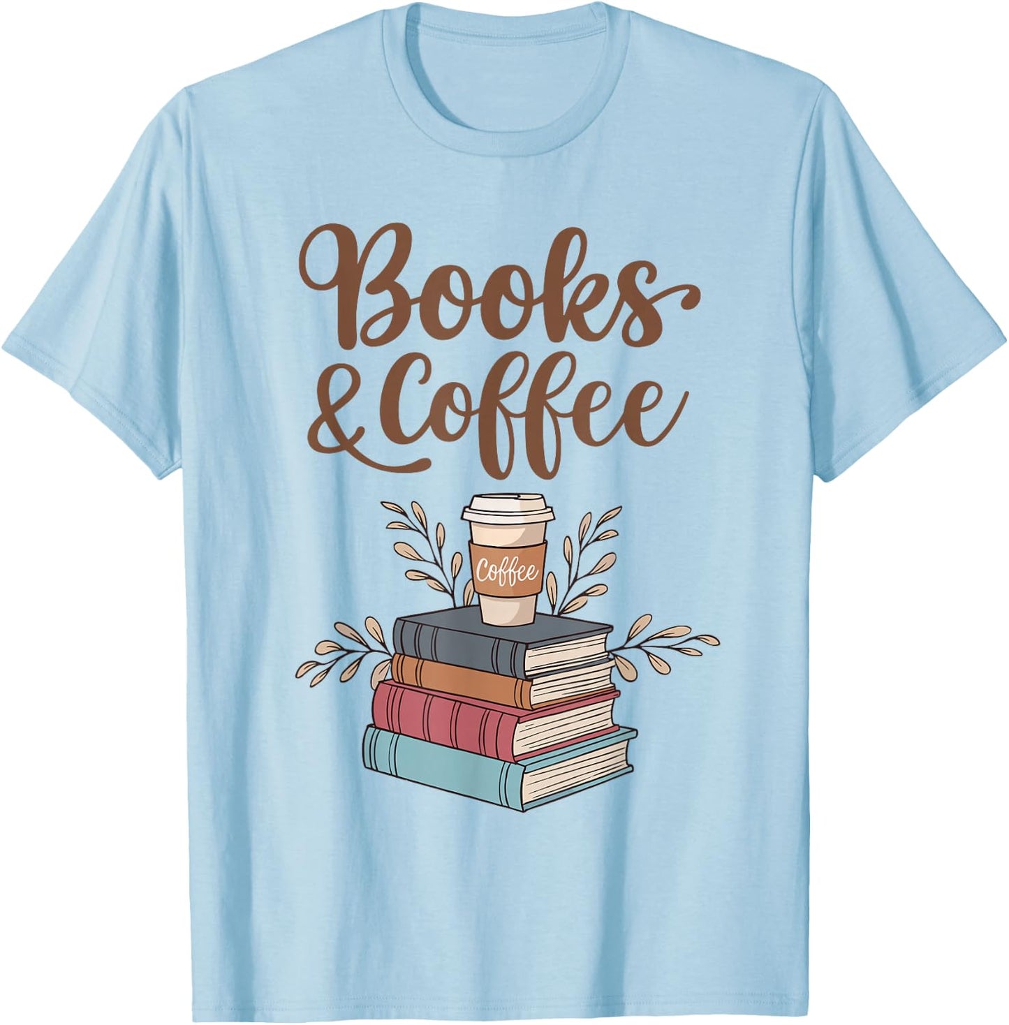 Reading and Coffee Lovers | Coffee and Books , White T-Shirt - T-Shirt | Light Blue