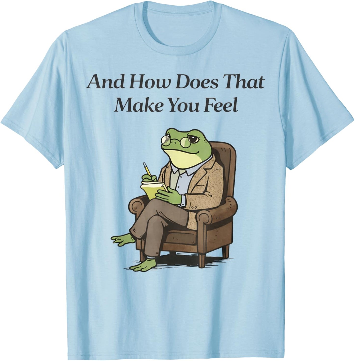 and How Does That Make You Feel Funny Therapist Frog Humor T-Shirt - T-Shirt | Light Blue