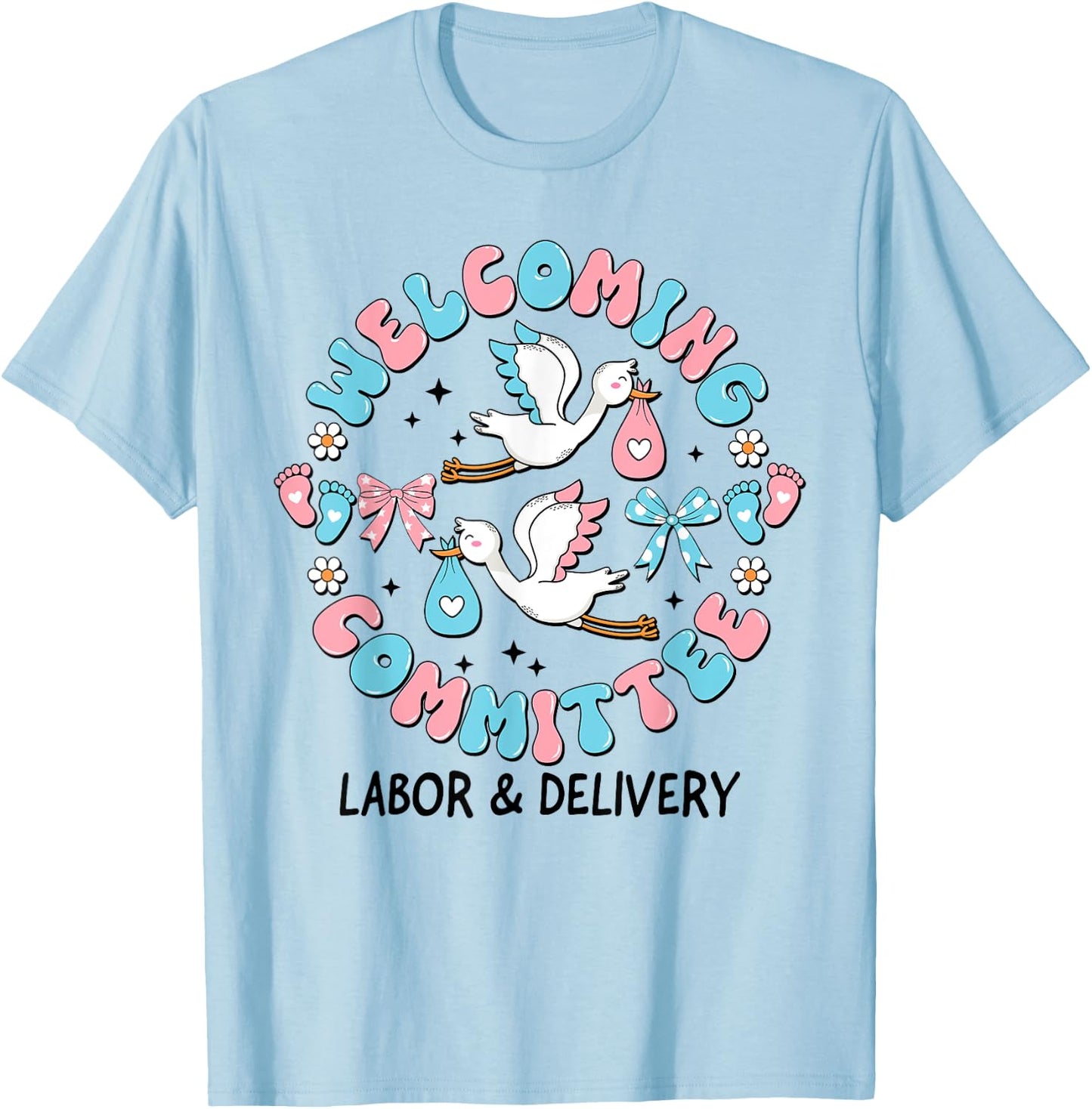 Welcoming Committee Labor & Delivery Nurse New Born T-Shirt - T-Shirt | Light Blue
