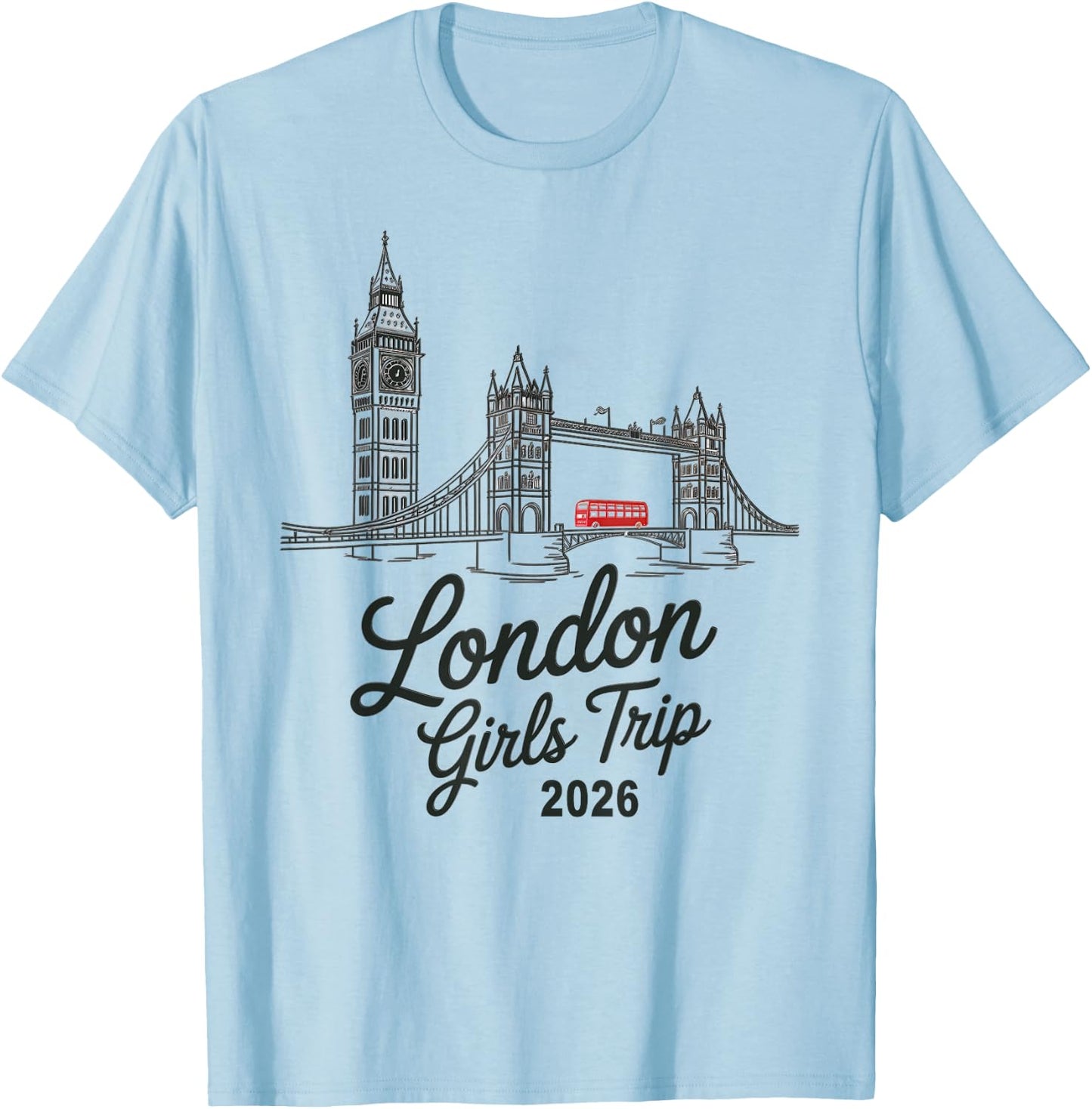 London Girls Trip 2026 — Der Beste Urlaub Aller Zeiten T-Shirt - T-Shirt | Light Blue