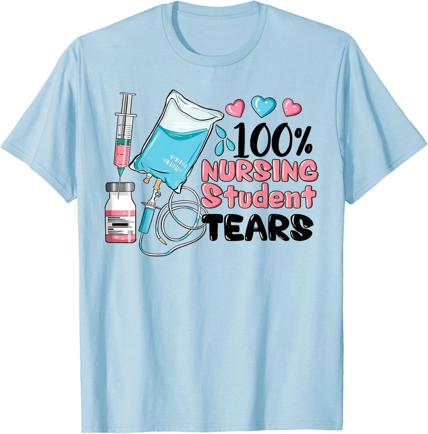100% Nursing Student Tears, Funny Student Nurse School T-Shirt - T-Shirt | Light Blue