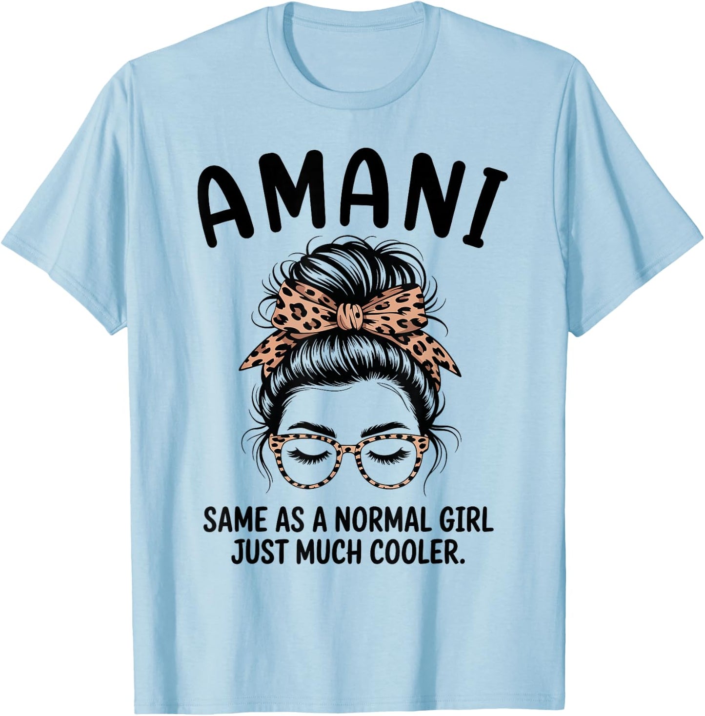 Amani Same As A Normal Girl Just Much Cooler Girl Name T-Shirt - T-Shirt | Light Blue