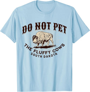 South Dakota Do Not Pet the Fluffy Cows Bison Souvenir T-Shirt - T-Shirt | Light Blue