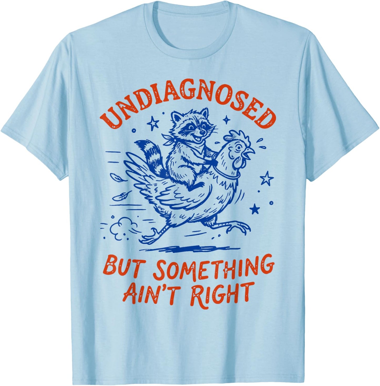 Undiagnosed But Something Ain't Right T-Shirt - T-Shirt | Light Blue