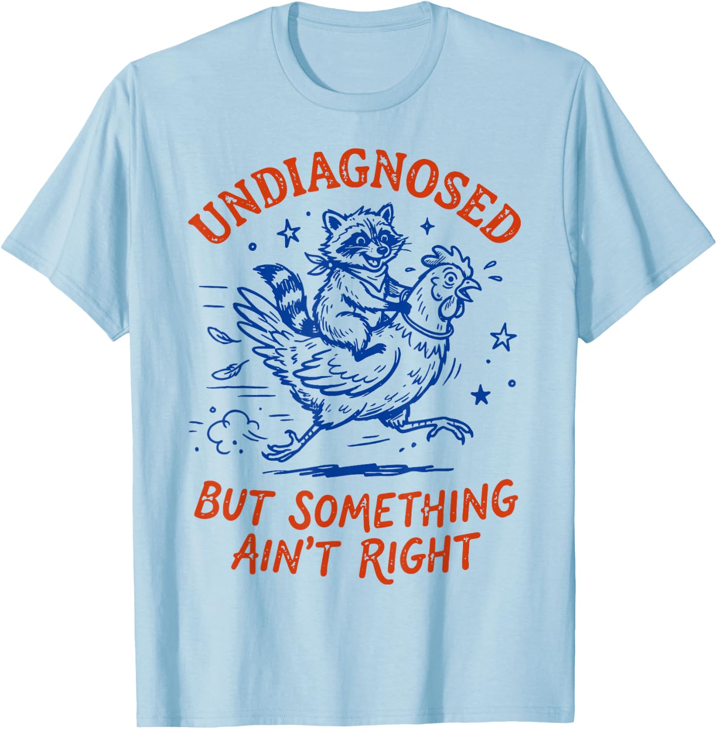 Undiagnosed But Something Ain't Right T-Shirt - T-Shirt | Light Blue