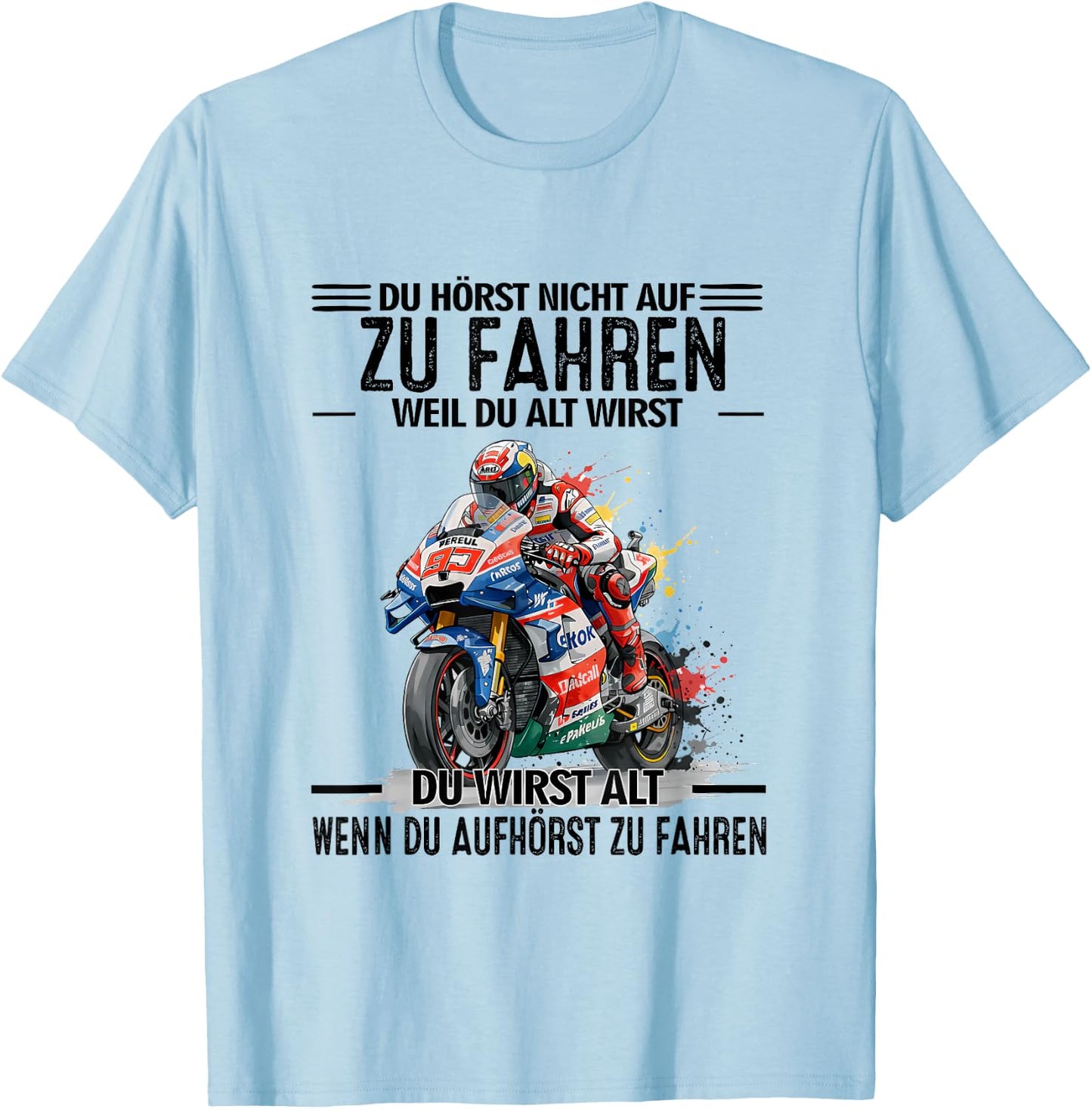 du hörst Nicht auf zu Fahren Weil du alt wirst du wirst T-Shirt - T-Shirt | Light Blue