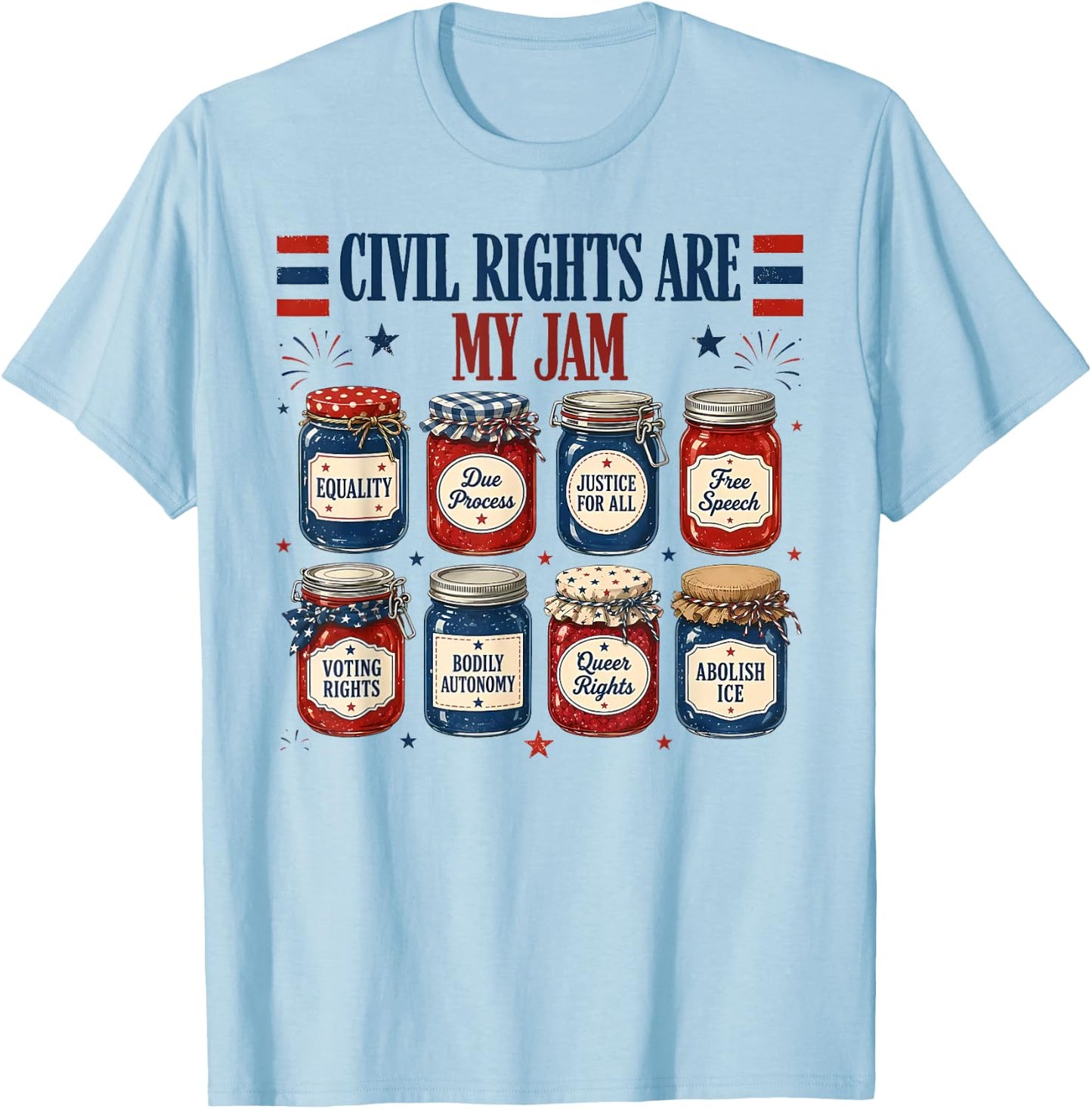 Civil Rights are My Jam Liberal Values Fourth of July T-Shirt - T-Shirt | Light Blue