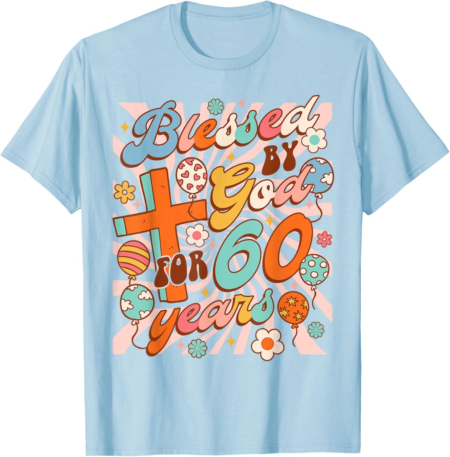 Christian 60th Birthday Party Blessed By God For 60 Years T-Shirt - T-Shirt | Light Blue