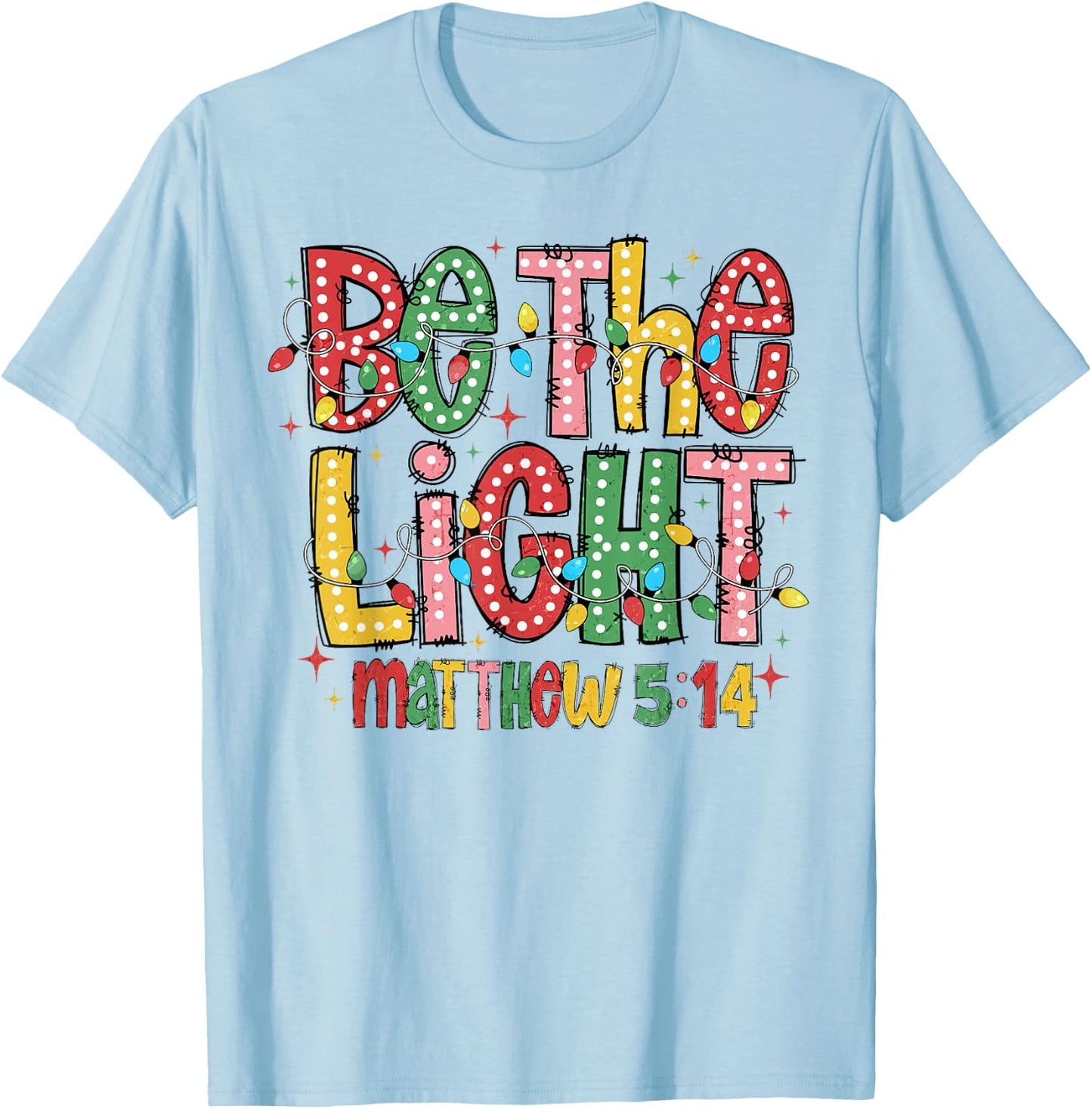 Be The Light Matthew 5:14 Christian Merry Christmas Jesus T-Shirt - T-Shirt | Light Blue