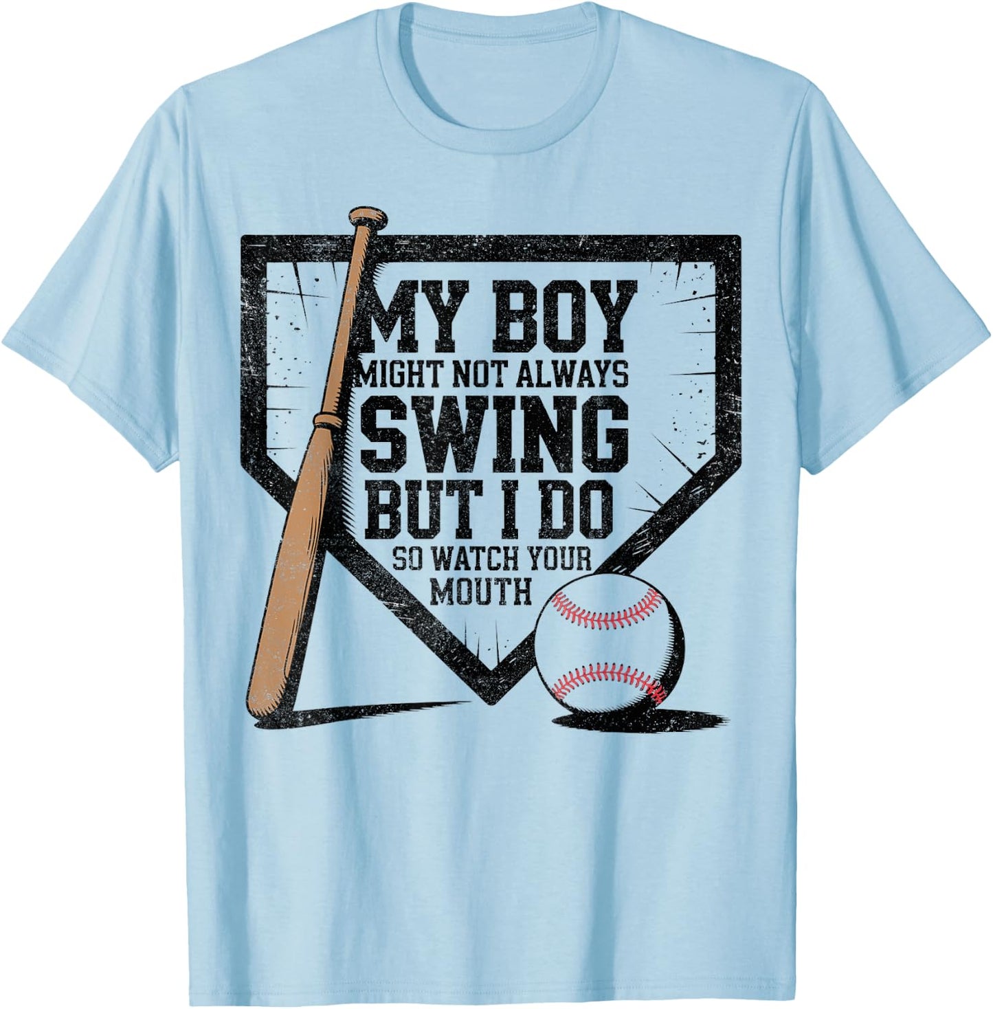 My Boy Might Not Always Swing Baseball Mom Funny Saying T-Shirt - T-Shirt | Light Blue