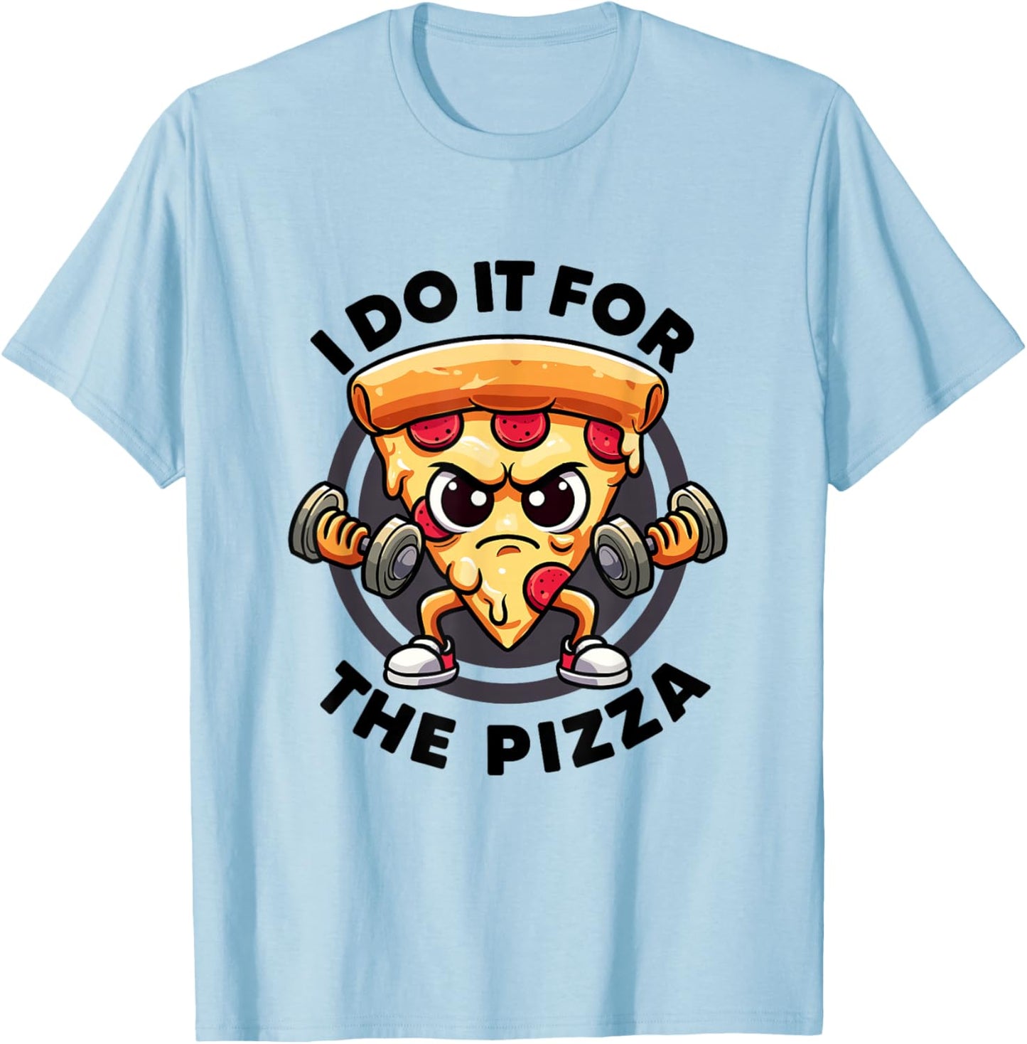 I Do It For The Pizza Workout Funny Gym Quotes Gym Fitness T-Shirt - T-Shirt | Light Blue