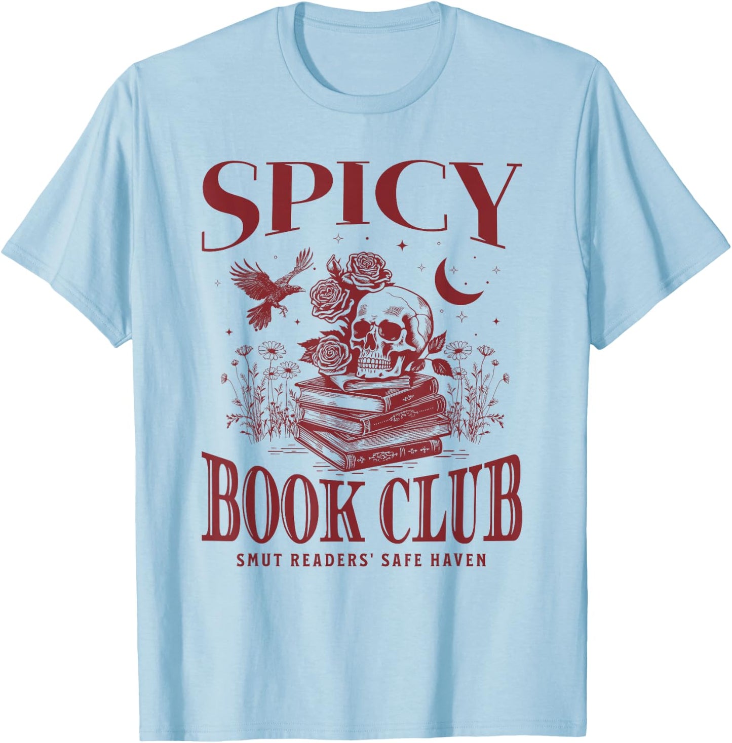 Spicy Book Club Morally Grey Books Novel Lover Bookworm SMUT T-Shirt - T-Shirt | Light Blue