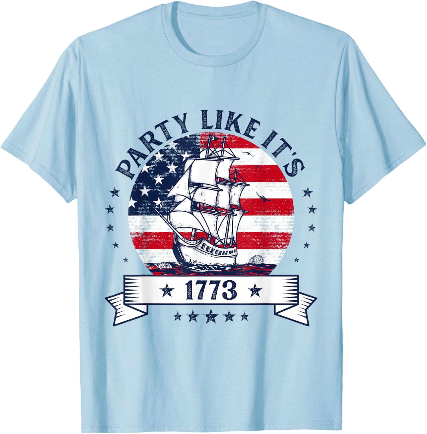 Party Like It's 1773 Boston Tea Funny 4th of July Party T-Shirt - T-Shirt | Light Blue