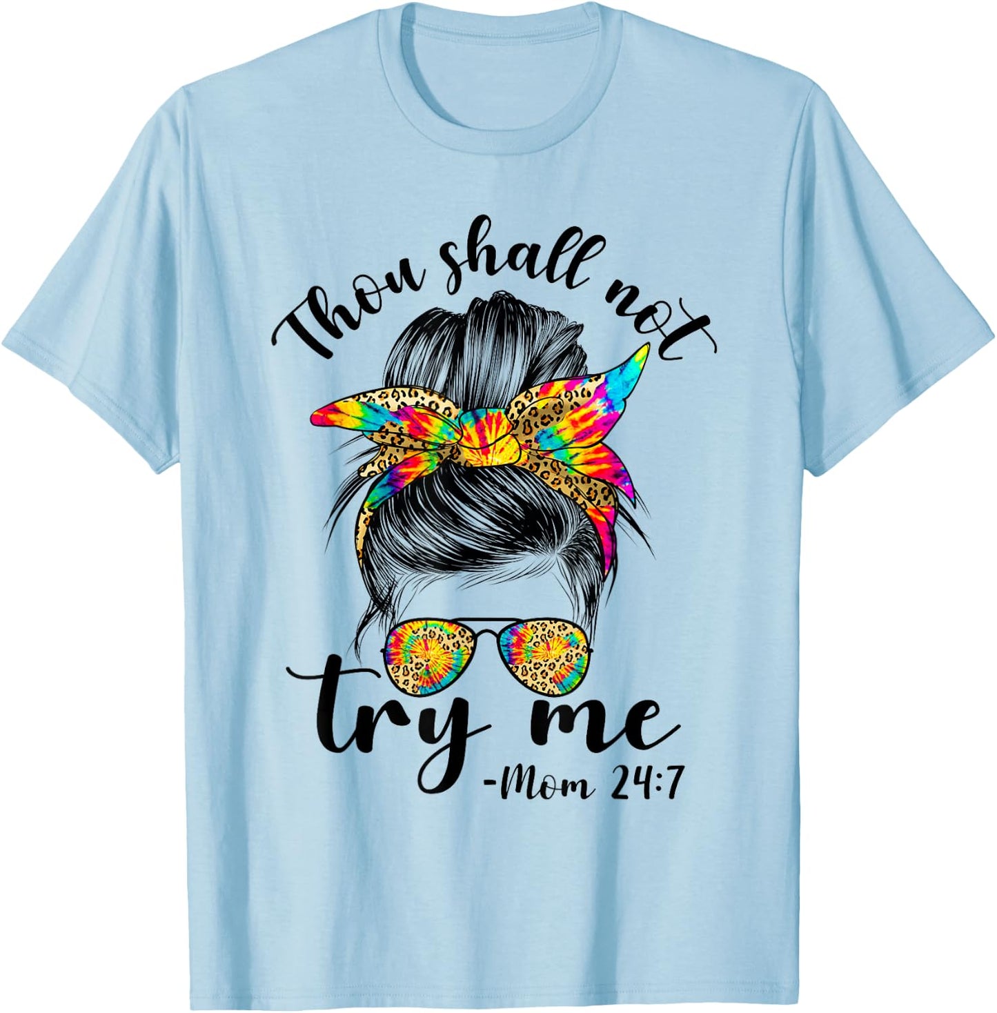 Thou shall not try me MOm 24:7 tie dye leopard messy bun mom T-Shirt - T-Shirt | Light Blue