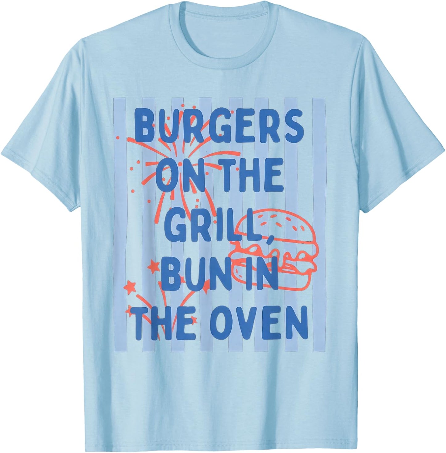 Burgers On The Grill Bun in The Oven Announcement T-Shirt - T-Shirt | Light Blue