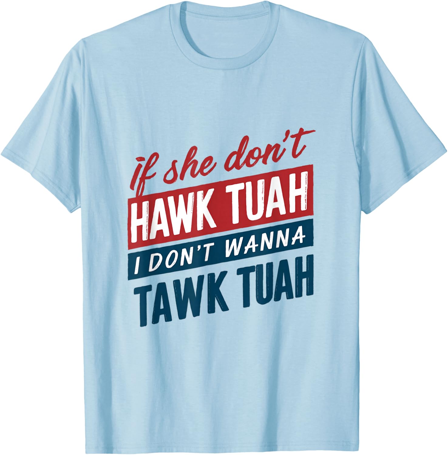 If She Don't Hawk Tush I Won't Tawk Tuah Retro Hawk Tush 24 T-Shirt - T-Shirt | Light Blue