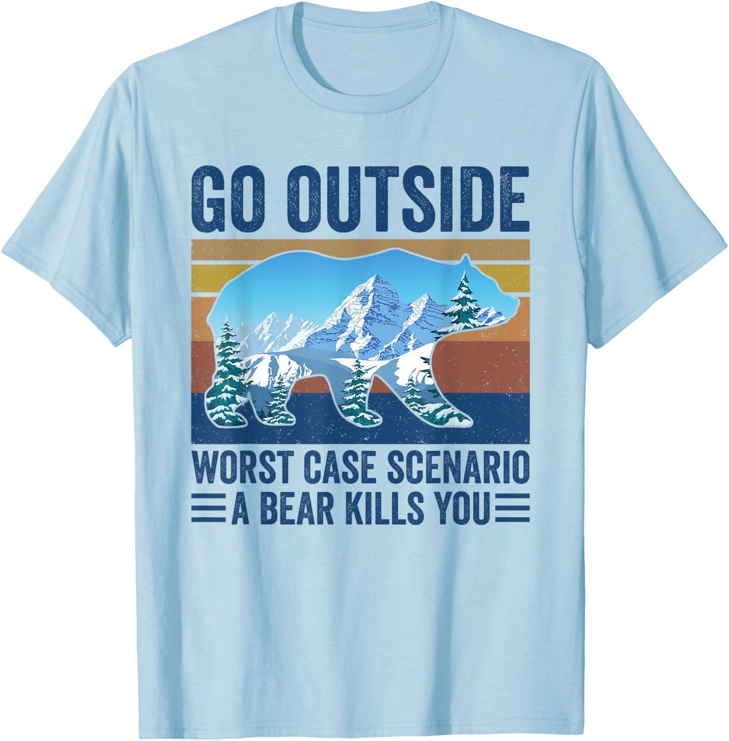 Go Outside Worst Case Scenario A Bear Kills You T-Shirt - T-Shirt | Light Blue
