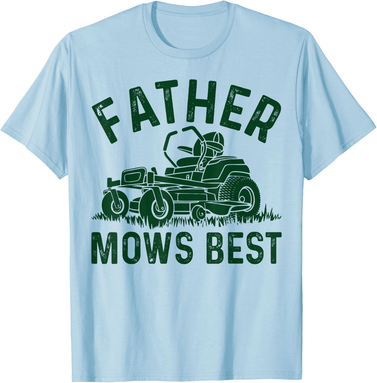 Father Mows Best Lawn Mower Funny Fathers Day Gardener Papa T-Shirt - T-Shirt | Light Blue