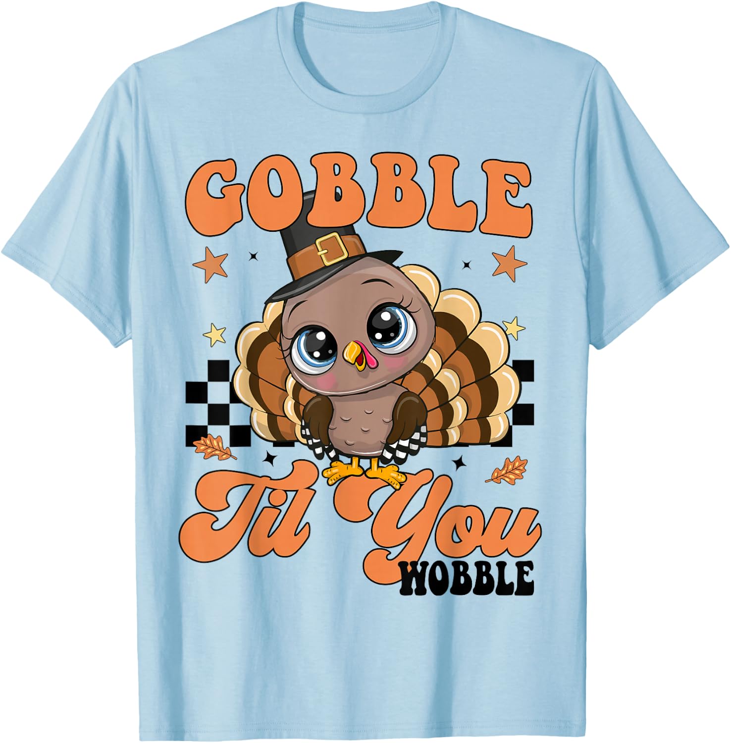 Cute Turkey Gobble Til You Wobble Girl Toddler Thanksgiving T-Shirt - T-Shirt | Light Blue