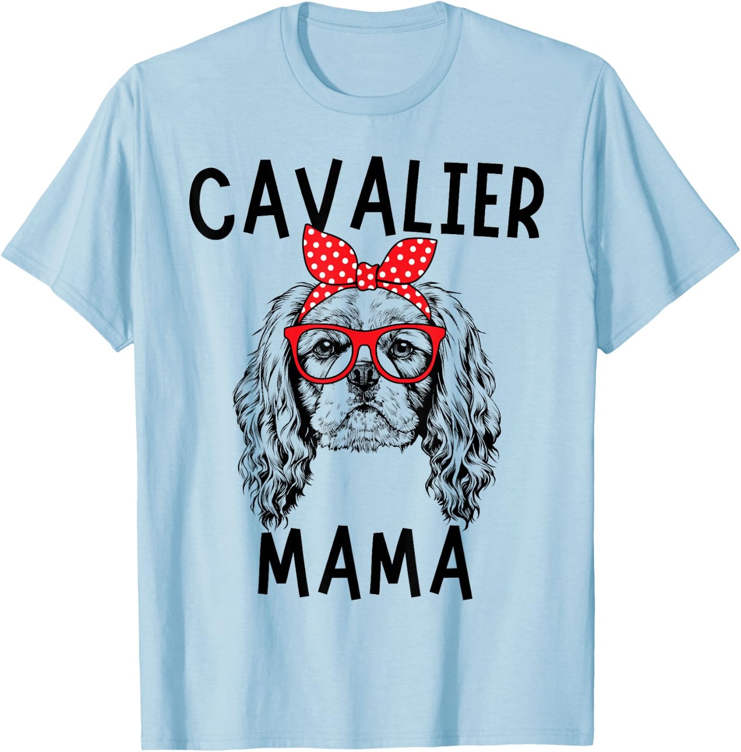 Cavalier Mama Cavalier Dog Mom Mother's Day Men Women Girls Kids T-Shirt - T-Shirt | Light Blue