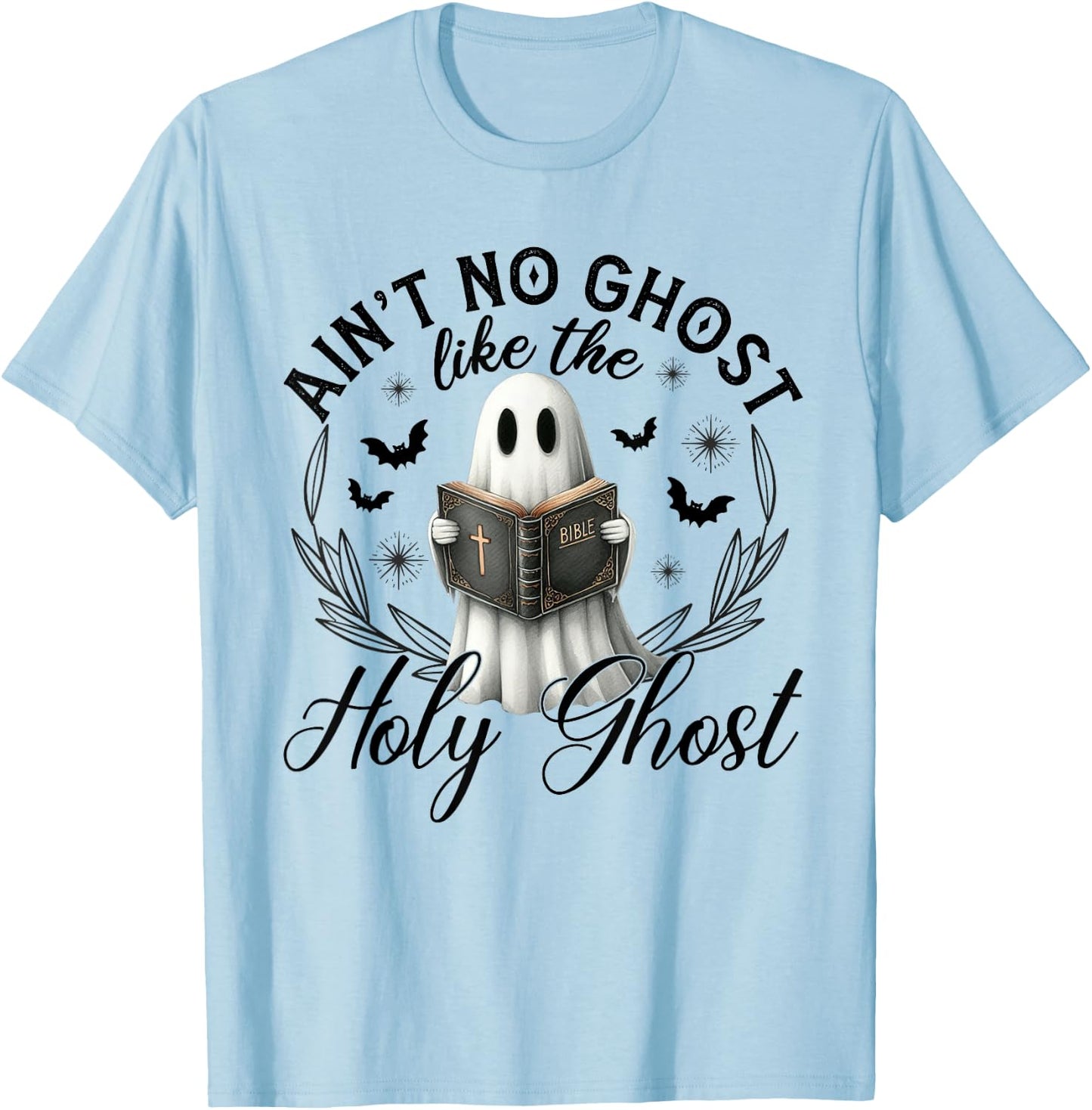 Ain't No Ghost Like The Holy Ghost Reading T-Shirt - T-Shirt | Light Blue