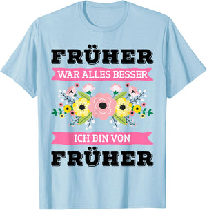 Früher War Alles Besser Ich Bin Von Früher Spruch Geschenk L T-Shirt - T-Shirt | Light Blue