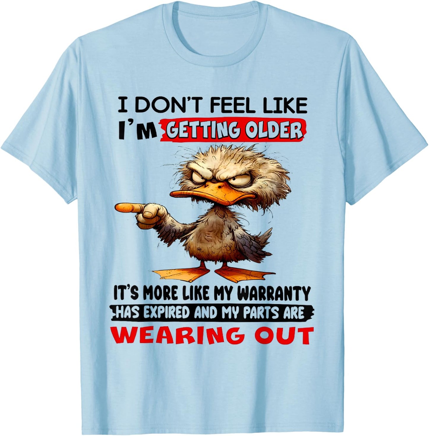I Don't Feel Like I'm Getting Older It's More Like Warranty T-Shirt - T-Shirt | Light Blue