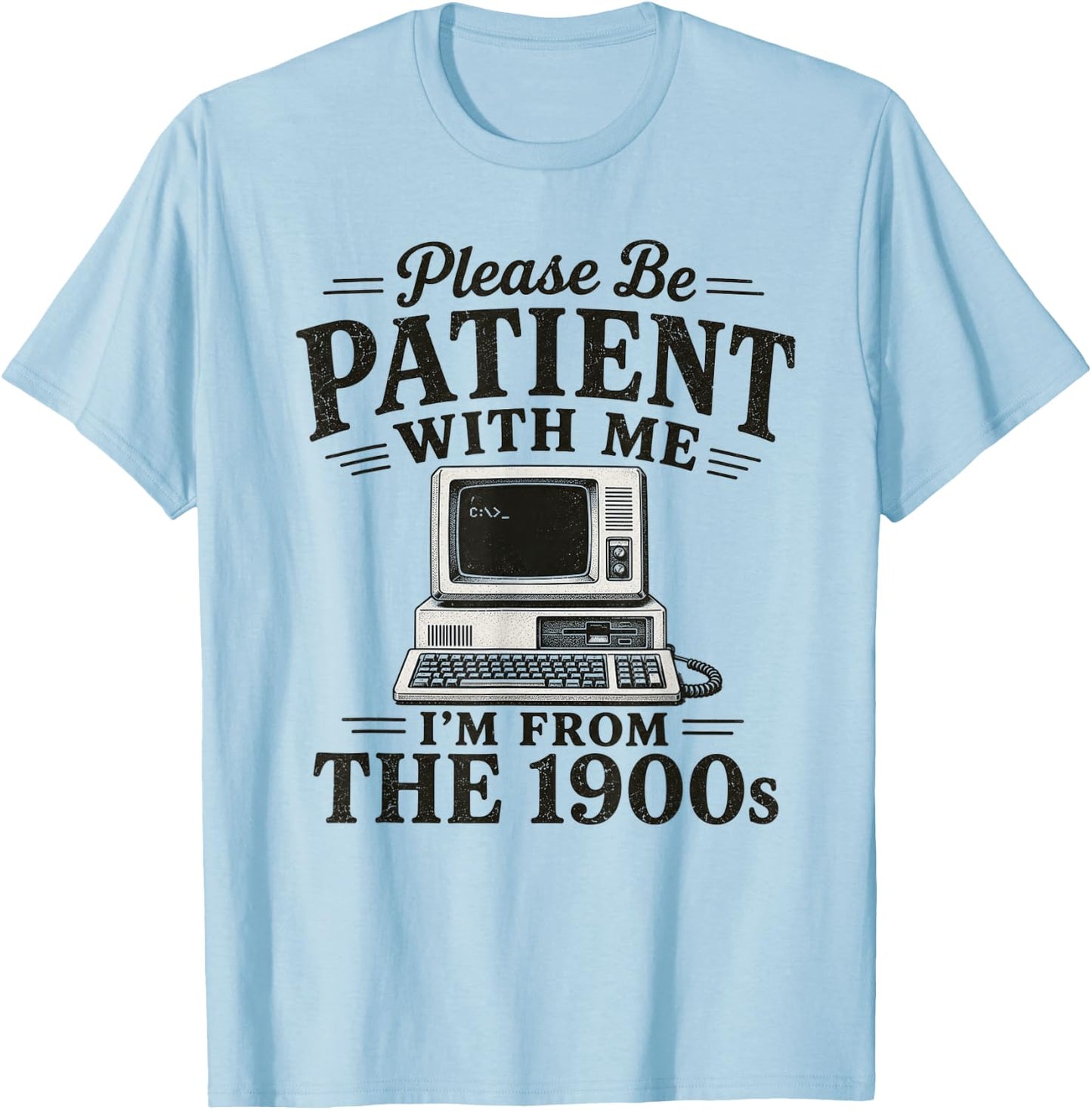 Please Be Patient with Me I'm from The 1900s Retro Nostalgia T-Shirt - T-Shirt | Light Blue
