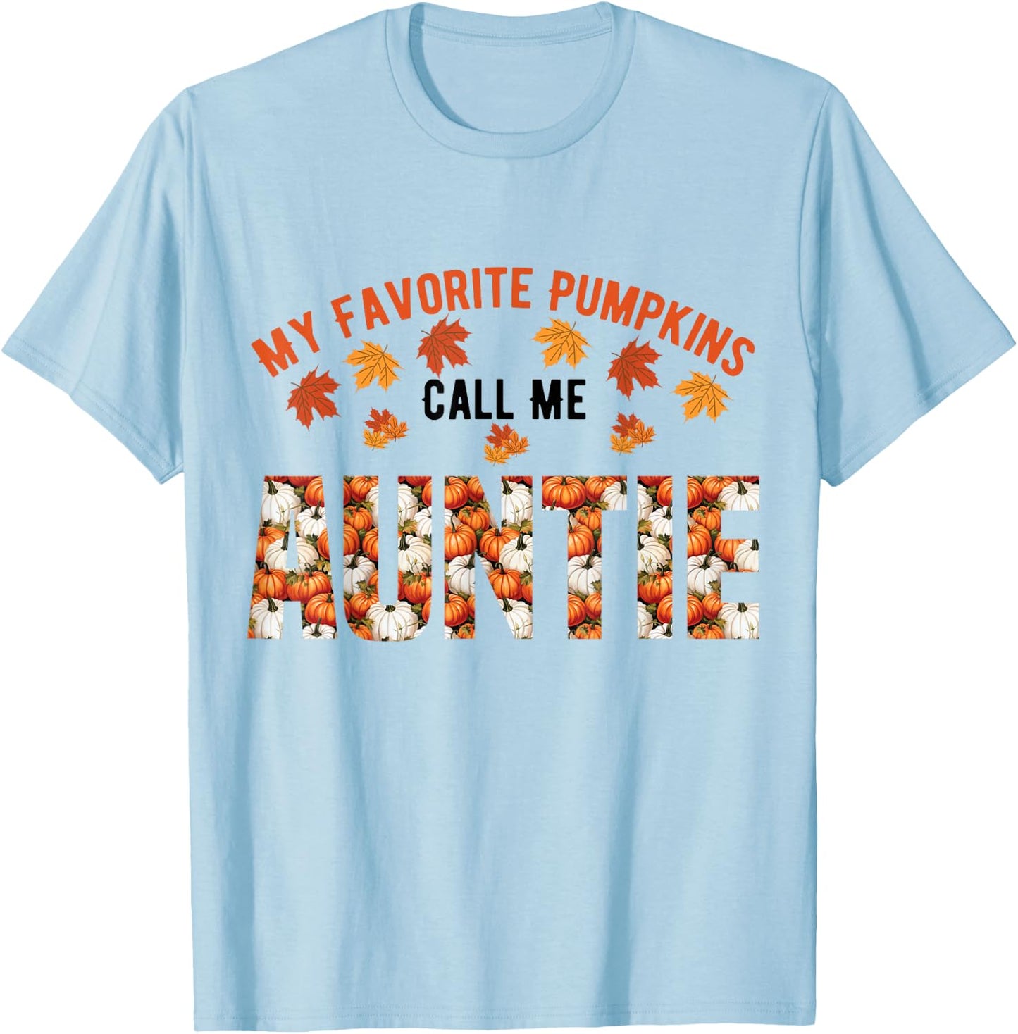 My Favorite Pumpkins Calls Me Auntie Funny Auntie Halloween T-Shirt - T-Shirt | Light Blue