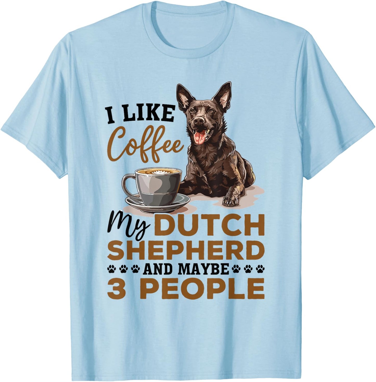 Dutch Shepherd Dog Breed Life is Better with Coffee and a T-Shirt - T-Shirt | Light Blue