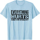 Everything Hurts and I'm Hungry - Funny Workout Joke T-Shirt - T-Shirt | Light Blue