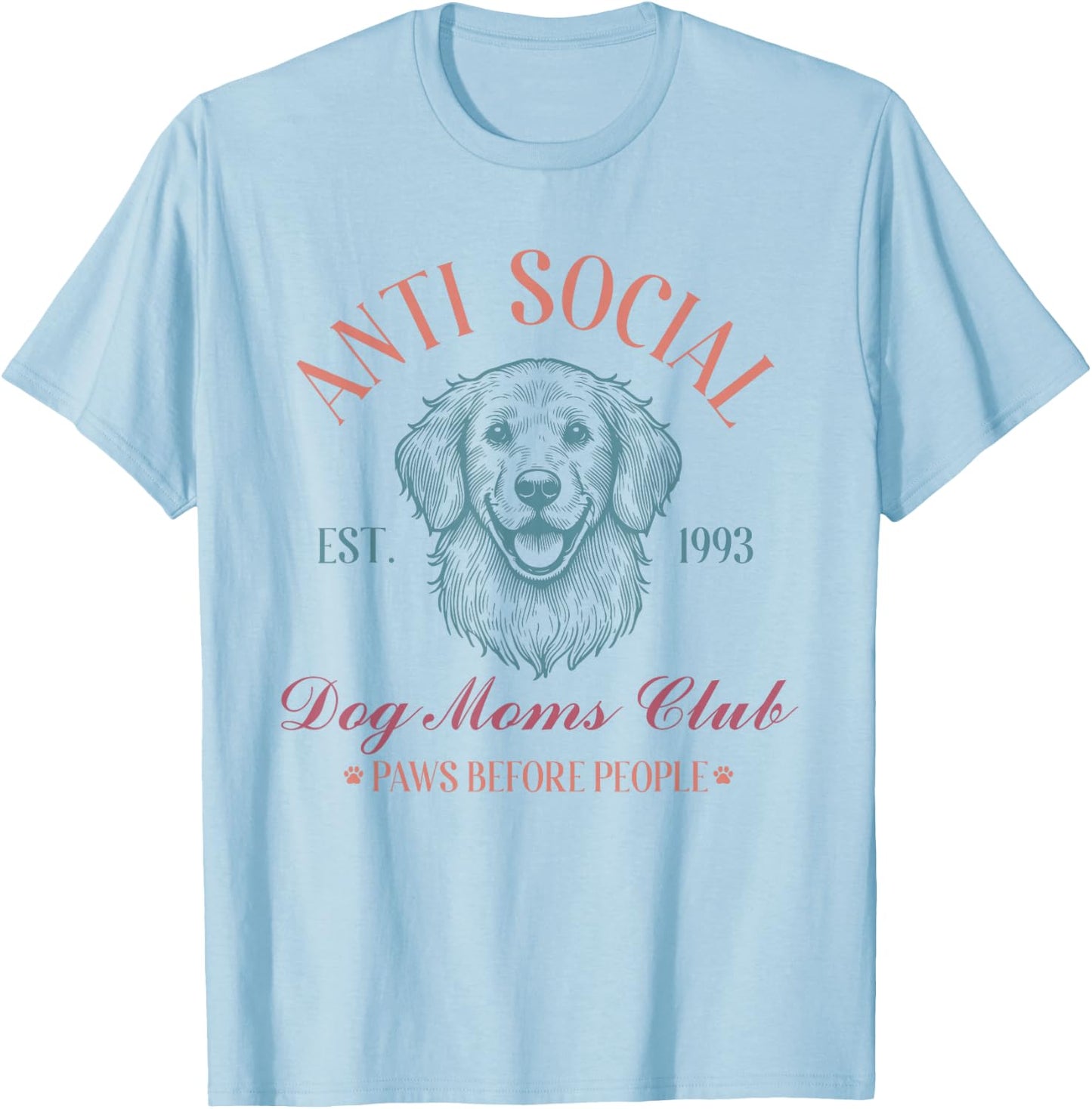 Antisocial Dog Moms Club Funny Dog Mom T-Shirt - T-Shirt | Light Blue