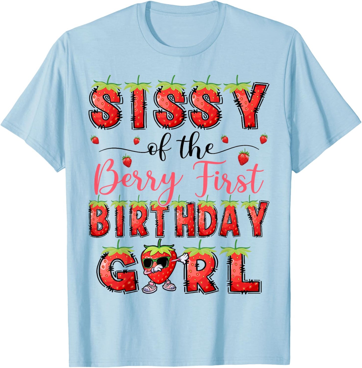 Sissy Of The Berry First Birthday Girl Strawberry Lover T-Shirt - T-Shirt | Light Blue