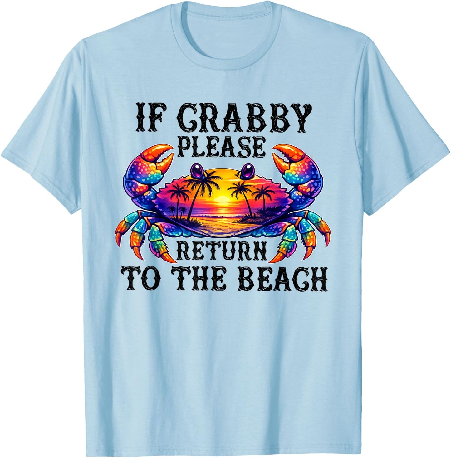 If Crabby Please Return to the Beach Funny Summer Vacation T-Shirt - T-Shirt | Light Blue