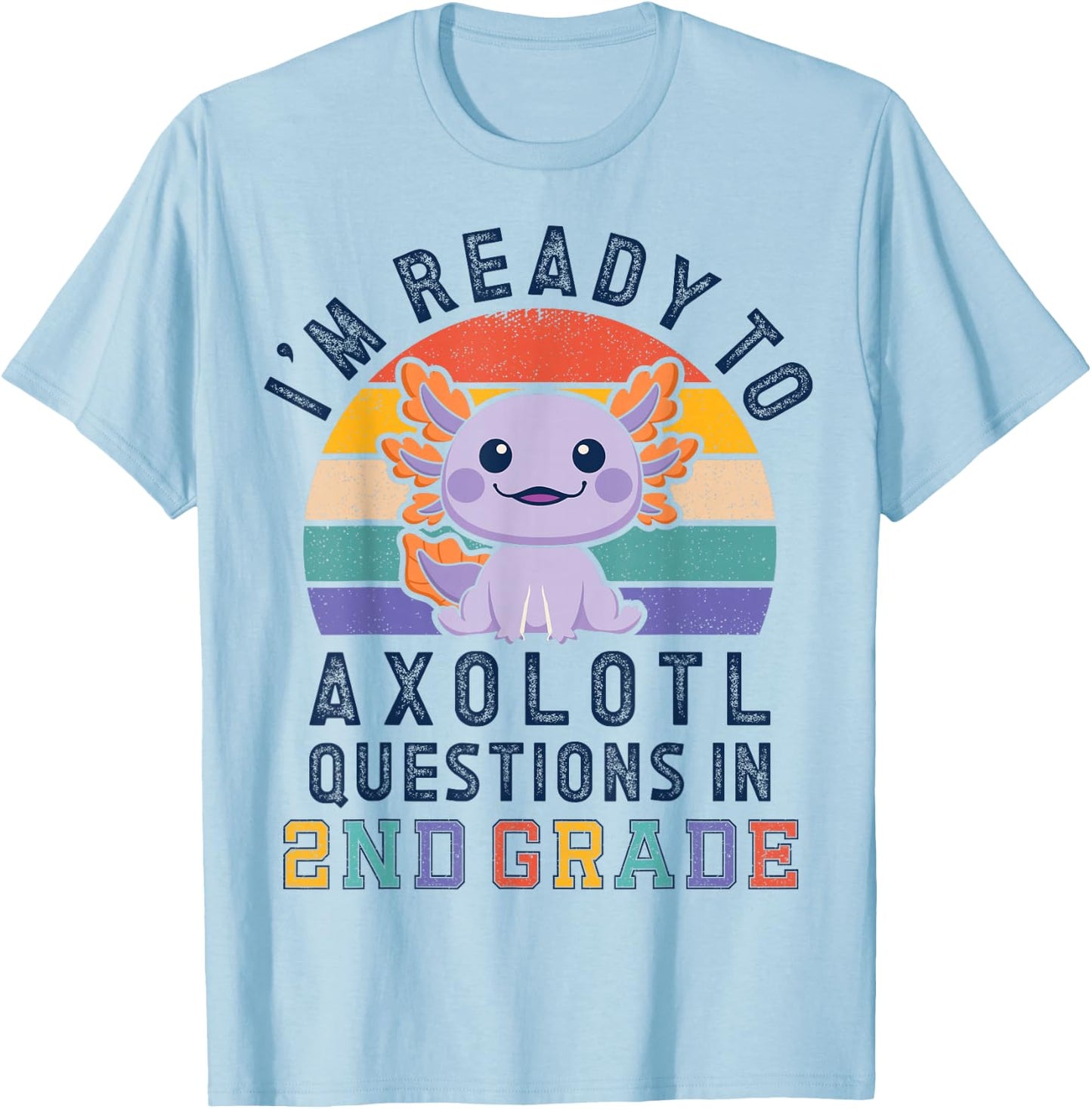 I'm Ready to Axolotl Questions in 2nd Grade Back to School T-Shirt - T-Shirt | Light Blue