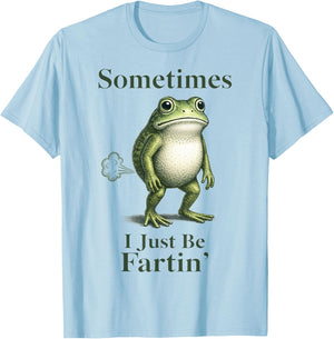 Sometimes I Just Be Fartin' Frog Funny Silly Fart Frog Meme T-Shirt - T-Shirt | Light Blue