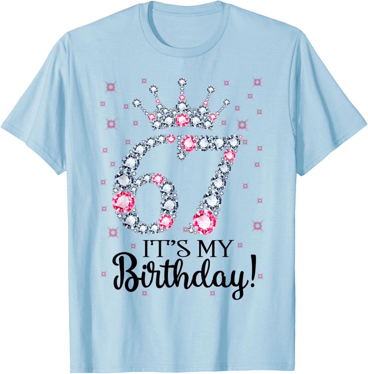 67 It's My Birthday Pink Crown 67th Birthday Gifts T-Shirt - T-Shirt | Light Blue
